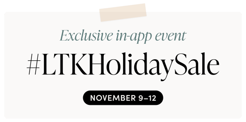 The exclusive LTK Holiday Sale is our gift to you this year