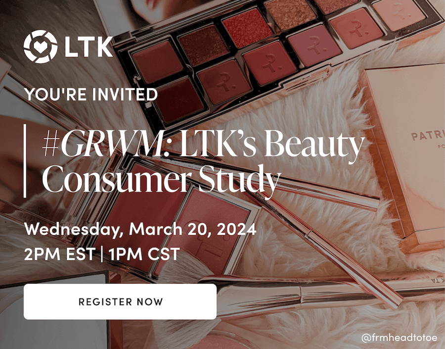 LTK You're invited GRWM LTK's Beauty Consumer Study